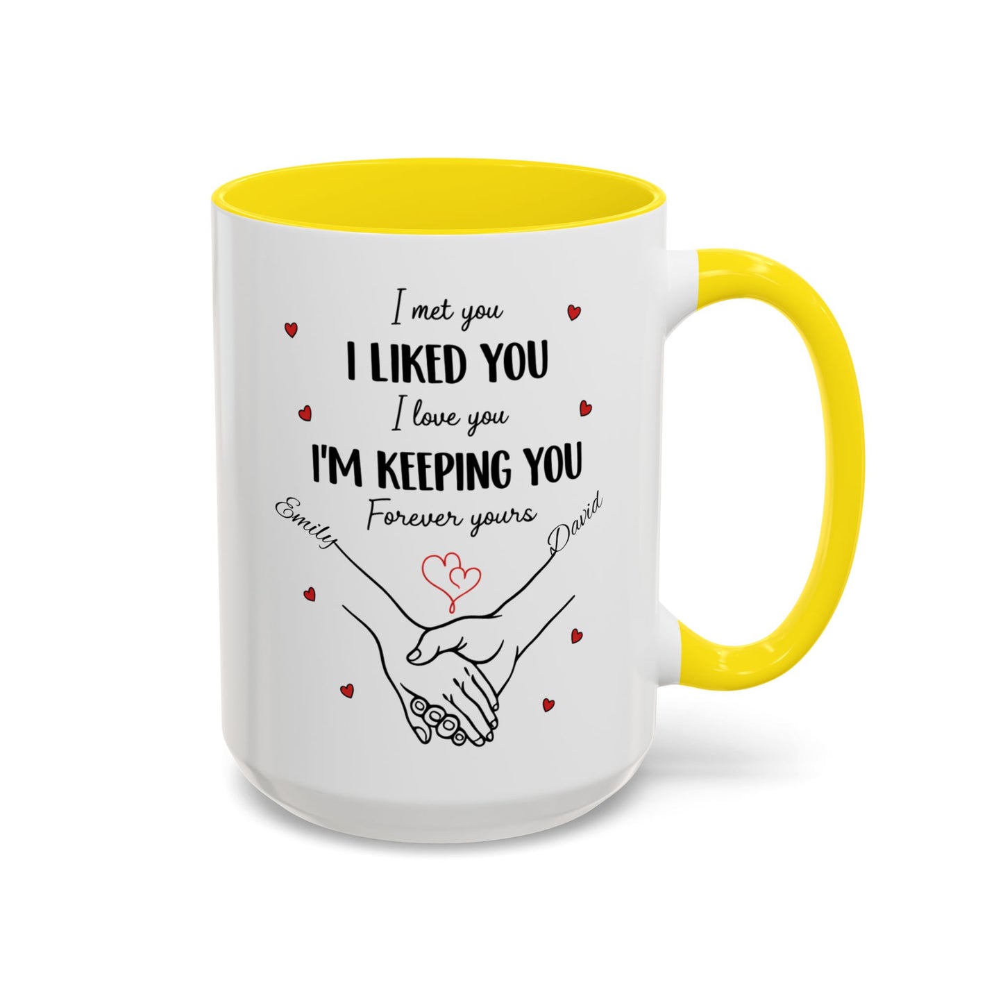 I Met You I Liked You I Love You I'm Keeping You Mug, Personalized Couple Coffee Cup, Handshake Hearts Love Gift, Valentine Gift