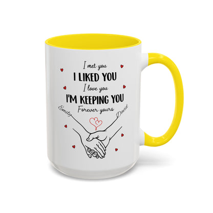 I Met You I Liked You I Love You I'm Keeping You Mug, Personalized Couple Coffee Cup, Handshake Hearts Love Gift, Valentine Gift