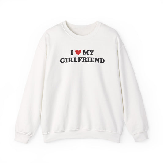 I Love My Girlfriend SweatShirt, I Heart My Girlfriend SweatShirt, Valentine's Day  SweatShirt , Valentine Gift, Boyfriend Shirt For Him