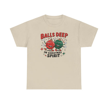Funny Holiday T-Shirt, Balls Deep in Christmas Spirit Tee, Unisex Christmas Shirt, Gift for Him/Her, Ugly Sweater Alternative