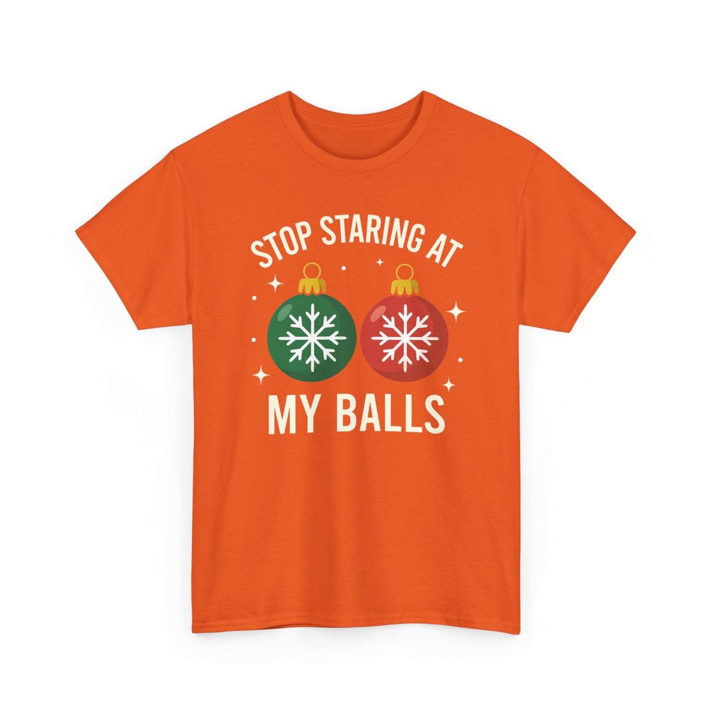 Stop Staring At My Balls Tee | Funny Christmas Ornament Shirt, Holiday Christmas Gift | Funny Christmas Sweatshirt | Xmas Sweatshirt