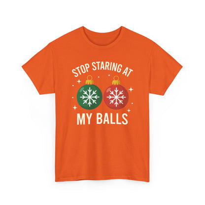 Stop Staring At My Balls Tee | Funny Christmas Ornament Shirt, Holiday Christmas Gift | Funny Christmas Sweatshirt | Xmas Sweatshirt