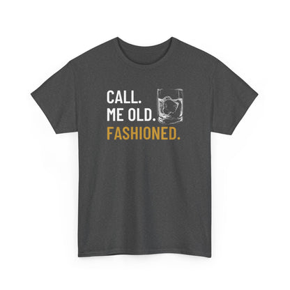 Funny Old Fashioned T-Shirt, Call Me Old Fashioned Shirt, Whiskey Shirt, Whiskey Lover Gift, Lover Shirt, Drinking Shirt, Fathers Day Tee