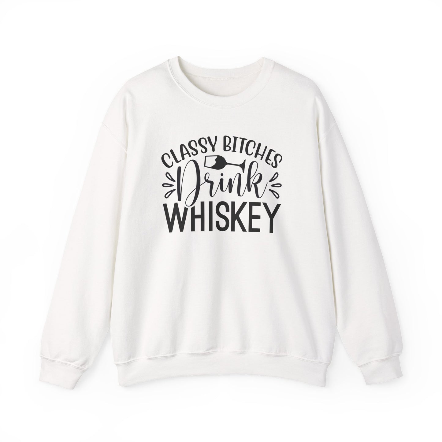 Classy Bitches Drink Whiskey Sweatshirt | Funny Whiskey Quote Crewneck | Funny T- Shirt