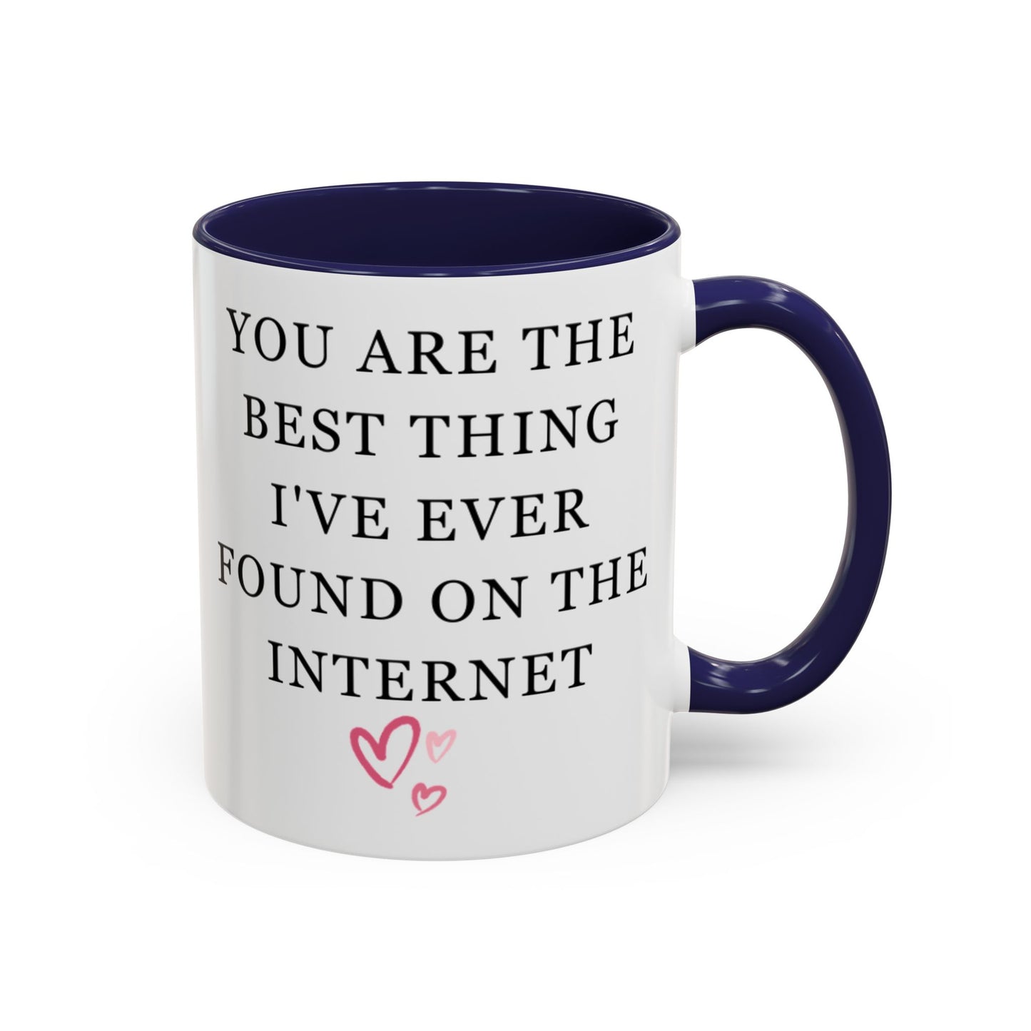 You Are The Best Thing I Ever Found On The Internet Mug, Boyfriend Valentines Day Gift for Him, Funny Gift for Him, Husband Anniversary Gift