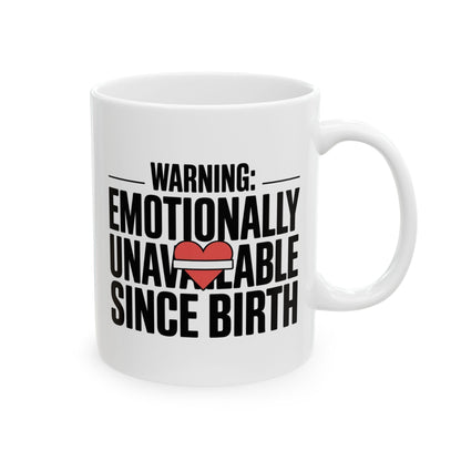 Funny Coffee Mug Warning: Emotionally Unavailable Since Birth Mug, Sarcastic Humor Coffee Cup, Gift for Friends, Coworkers, Coffee Lovers