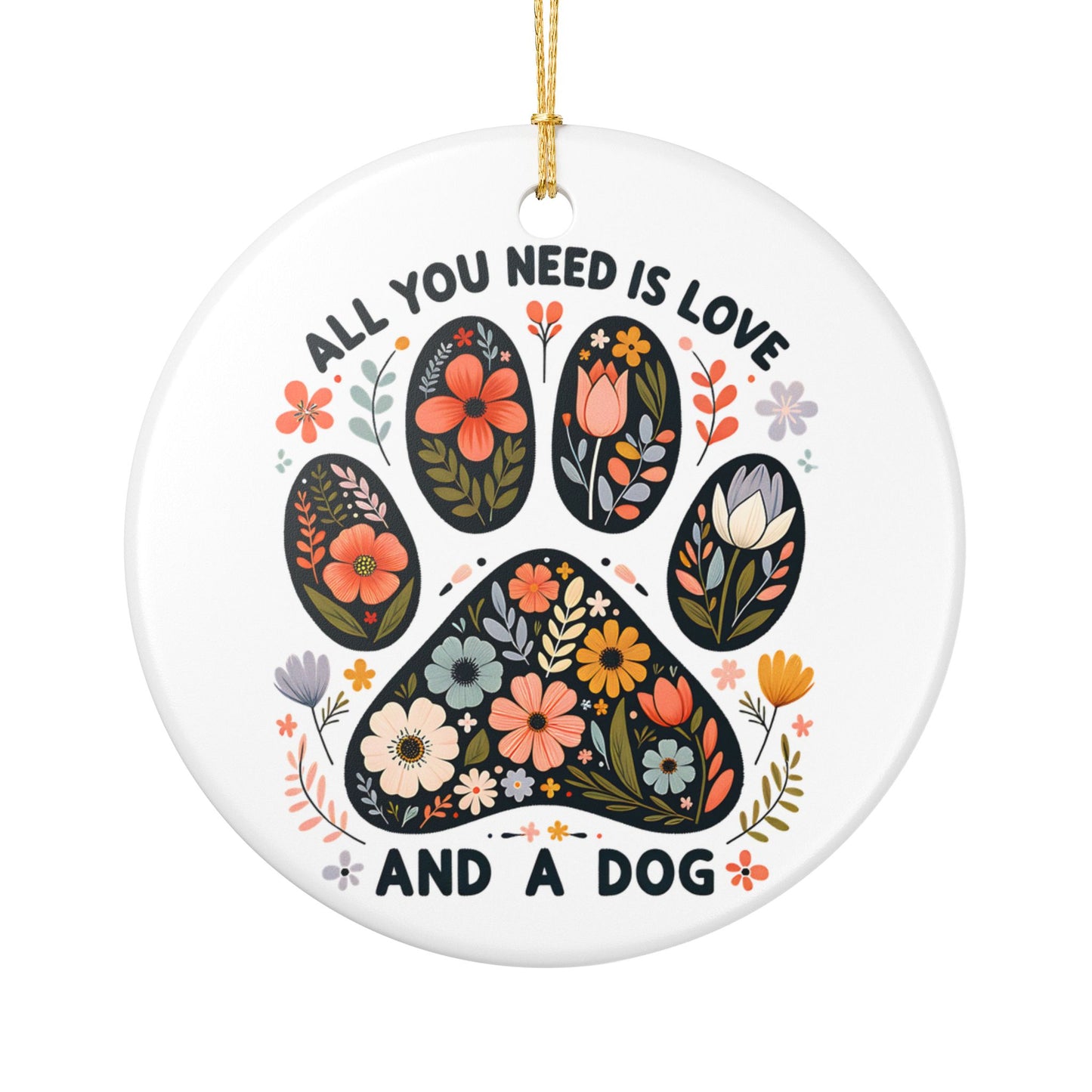 Floral Paw Print All You Need Is Love and a Dog Ornament | Dog Lover Ornament | Dog memorial Ornament