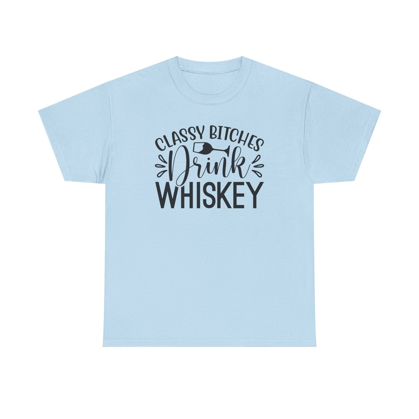Classy Bitches I Drink Whiskey Tee | Funny Whiskey Shirt | Funny T Shirt | Whiskey T-Shirt