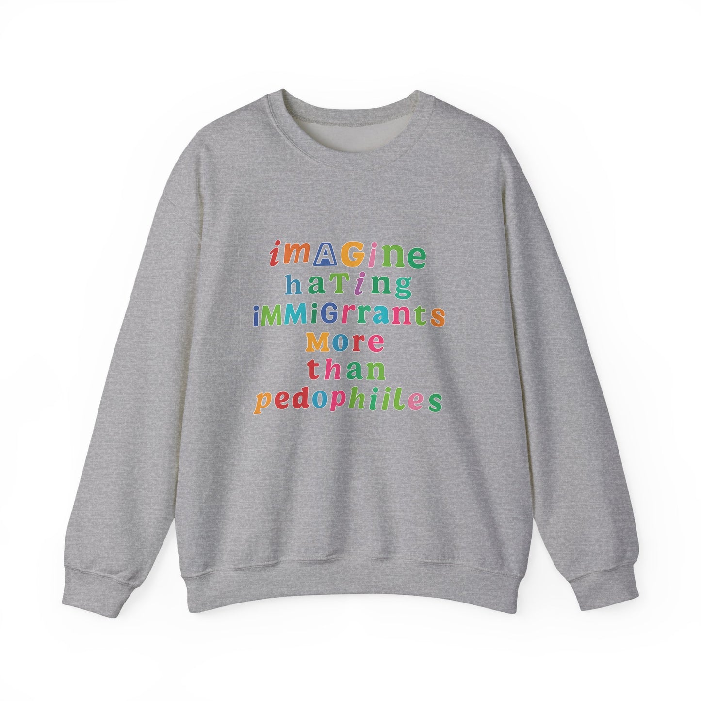 Imagine Hating Immigrants More Than Pedophiles Sweatshirt, Bold Activist Crewneck, Anti-Hate Awareness Pullover, Equality Protest Sweater