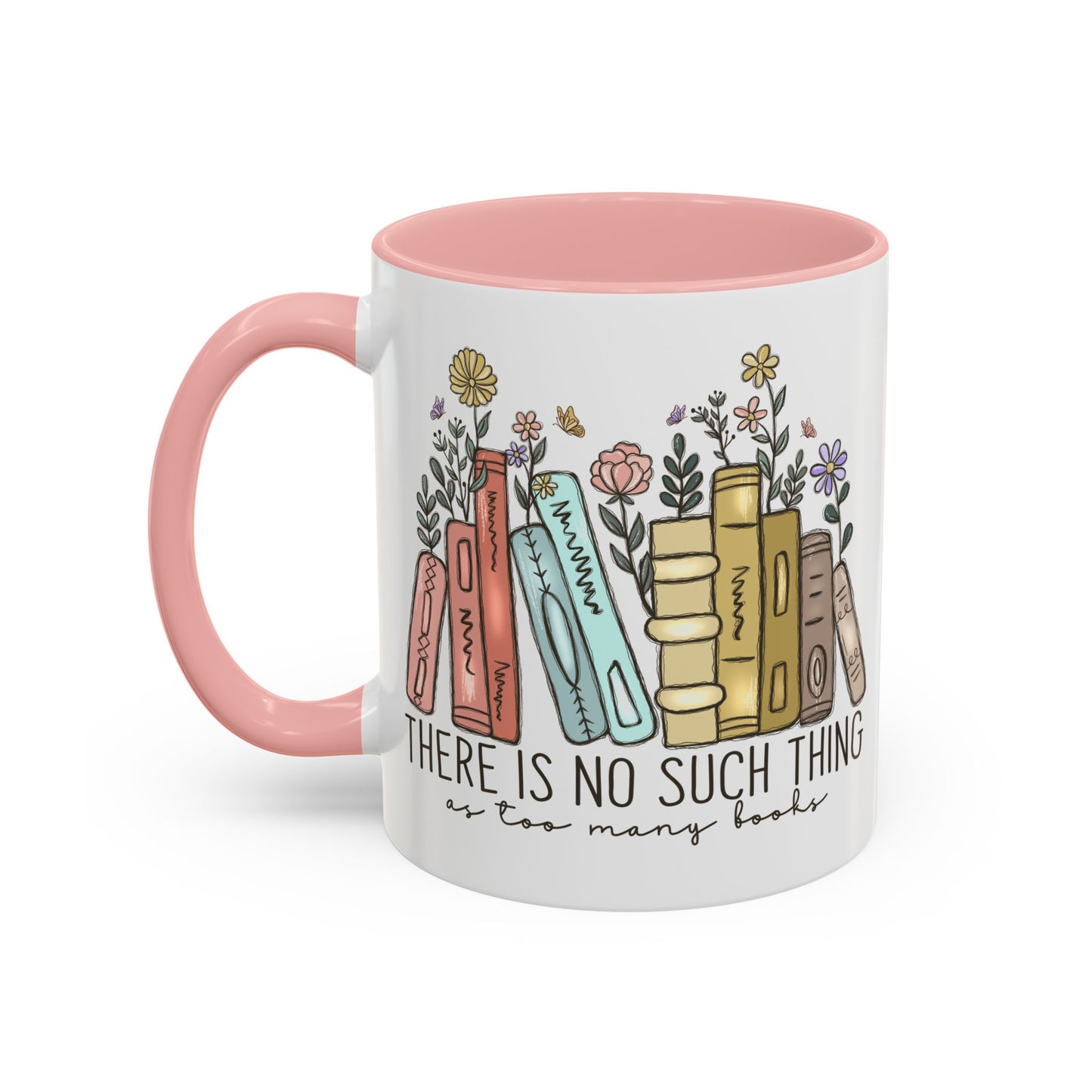 There Is No Such Thing As Too Many Books Mug, Book Lover Accent Coffee Cup, Reading Mug, Floral Bookstack Gift, Cozy Reader Ceramic Mug