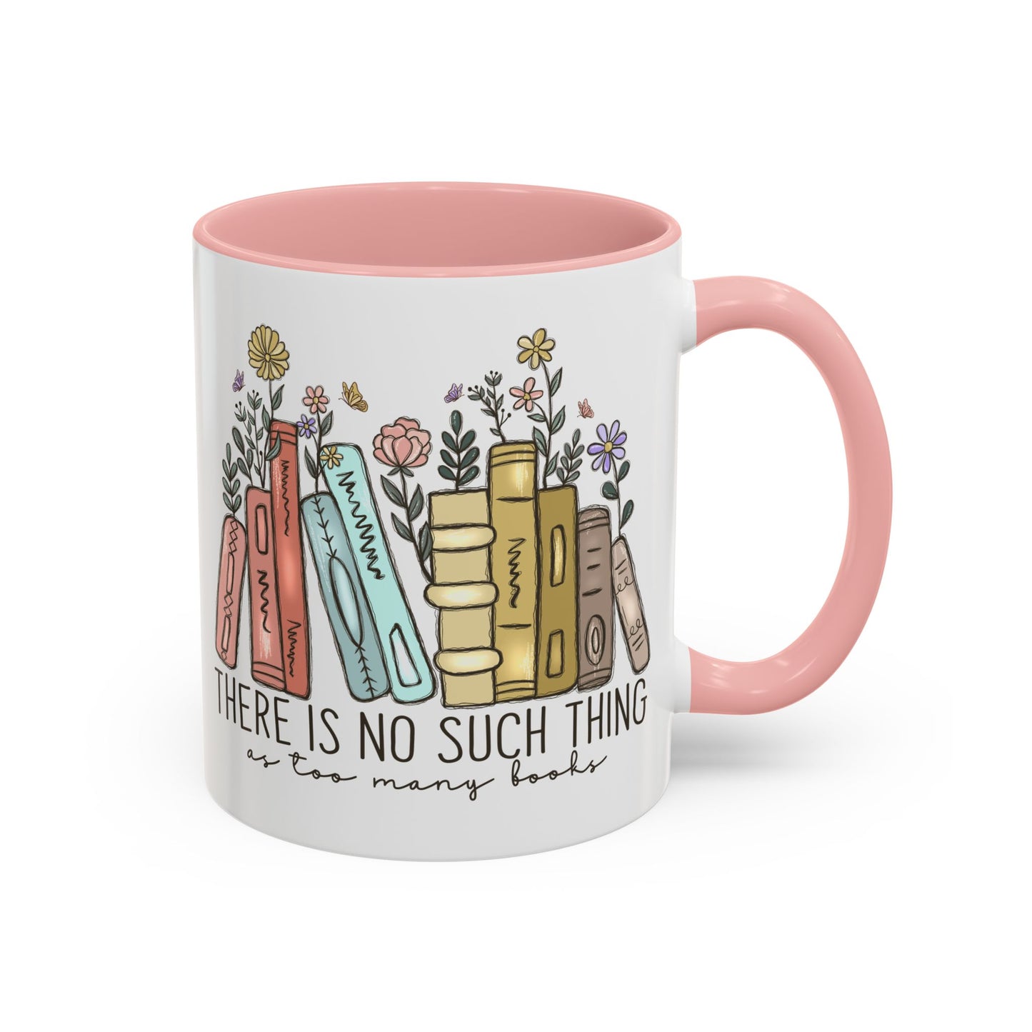 There Is No Such Thing As Too Many Books Mug, Book Lover Accent Coffee Cup, Reading Mug, Floral Bookstack Gift, Cozy Reader Ceramic Mug