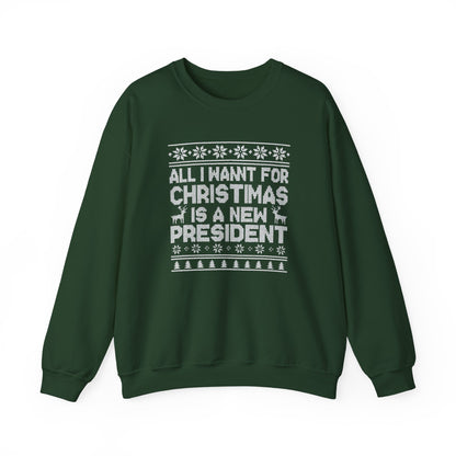 All I Want for Christmas Is a New President Sweatshirt, Funny Political Holiday Sweater, Anti Trump Crewneck, Christmas Gift for Her