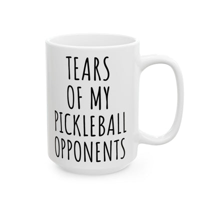 Pickleball Mug 15 oz 11 oz, Tears of My Pickleball Opponents Mug, Funny Mug, Pickleball Lover, Pickleball Gifts for Grandma Grandpa 177