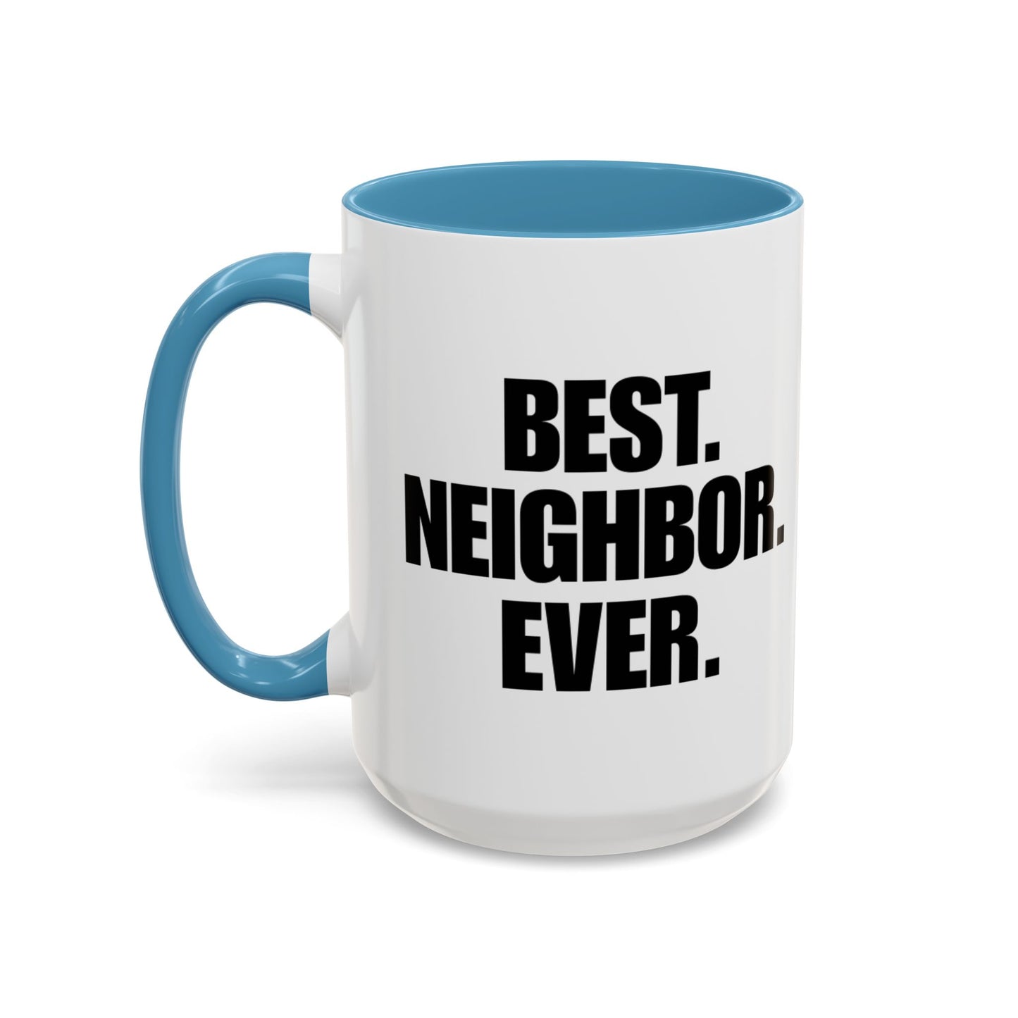 Best Neighbor Ever Coffee Mug 11oz Appreciation Gift Mug | Thank You Neighbor Cup | Housewarming Gift | Funny & Thoughtful