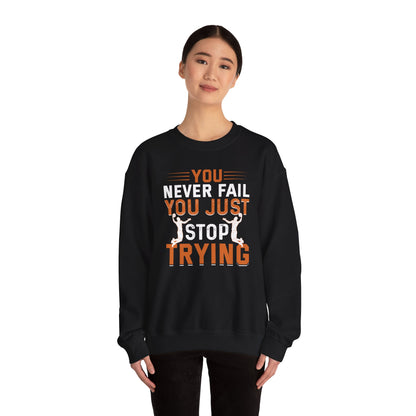 Motivational Crewneck Sweatshirt, Sports Lover Gift, You Never Fail, Inspirational Gift, Casual Wear, Fitness Apparel, Cozy Layering