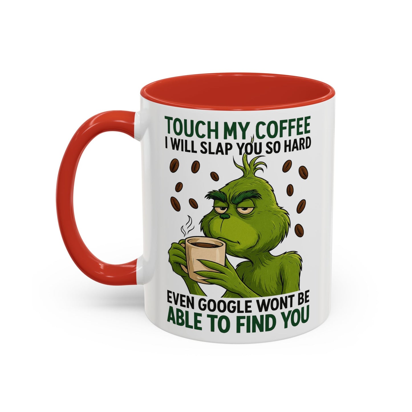 Grumpy Grinch Coffee Mug | Touch My Coffee I Will Slap You Funny Mug
