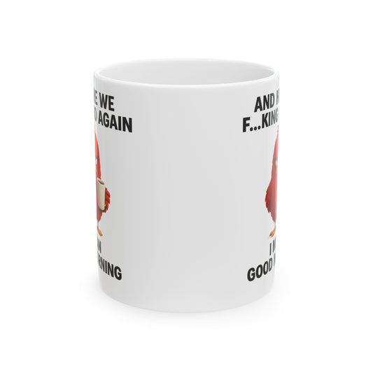 Here We Go Again Chicken Mug Funny Coffee Cup, Sarcastic Farm Animal Mug, Chicken Lovers Gift, Humor Mug 11oz 15oz