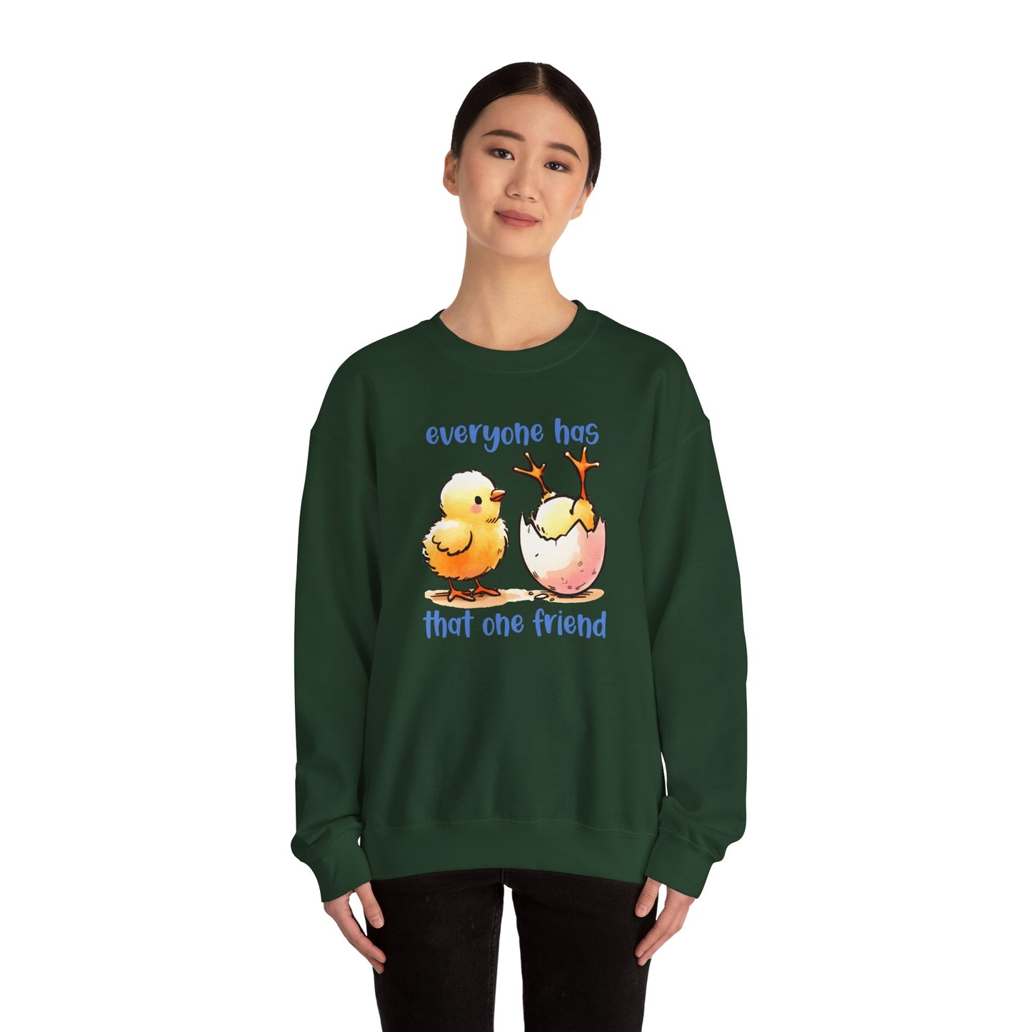 That One Friend chicks crewneck sweatshirt, Funny Friendship Sweatshirt, Everyone Has That One Friend, Best Friend Gift, Cozy Sweatshirt