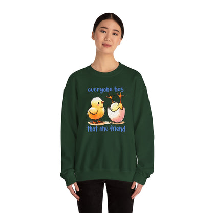 That One Friend chicks crewneck sweatshirt, Funny Friendship Sweatshirt, Everyone Has That One Friend, Best Friend Gift, Cozy Sweatshirt