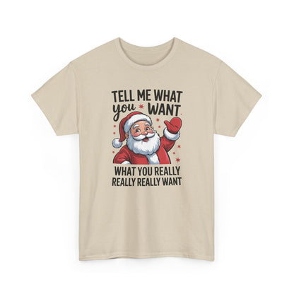 Funny Santa Christmas T-Shirt Tell Me What You Want Graphic Tee | Holiday Humor Shirt for Men & Women | Festive Gift Idea
