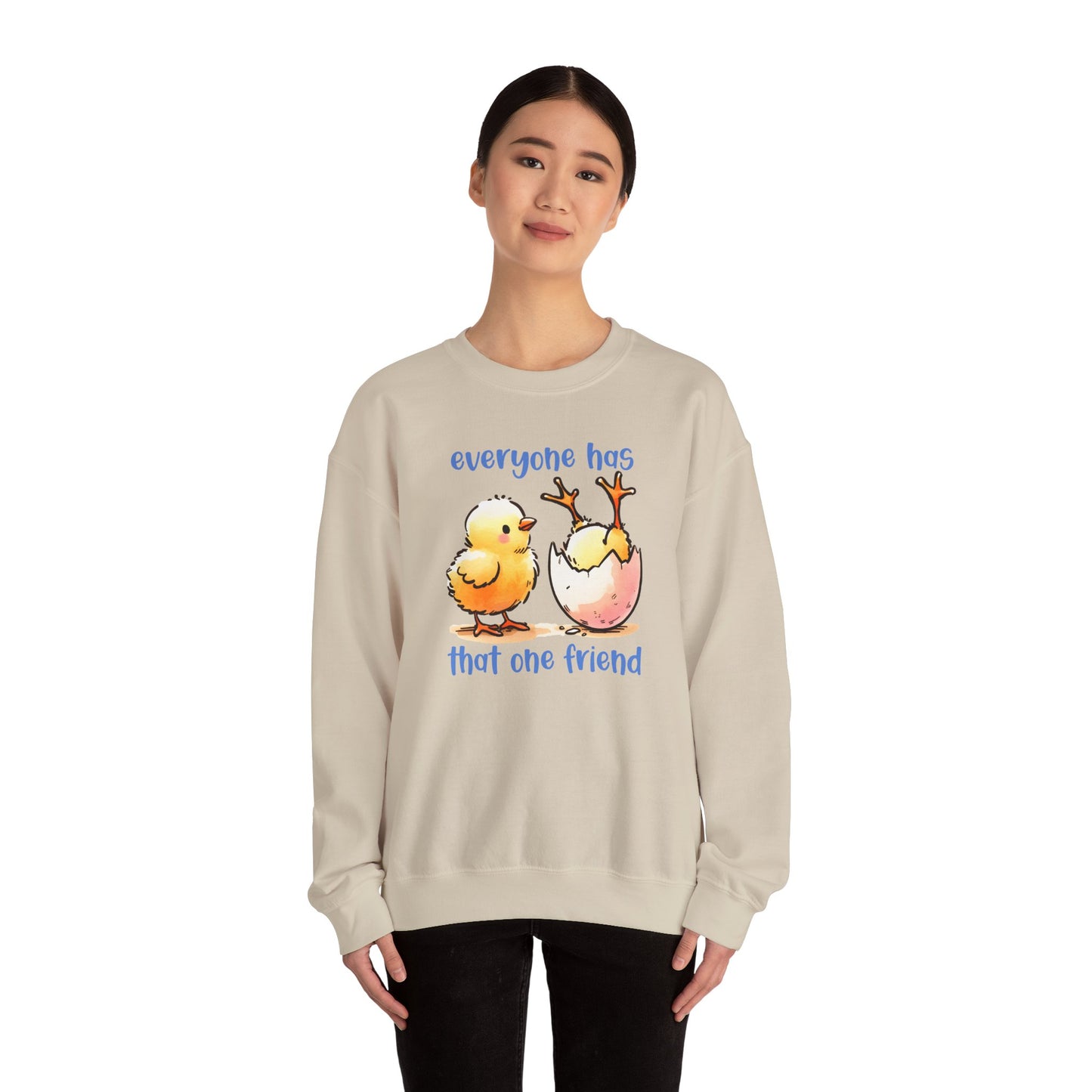 That One Friend chicks crewneck sweatshirt, Funny Friendship Sweatshirt, Everyone Has That One Friend, Best Friend Gift, Cozy Sweatshirt