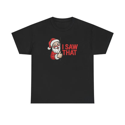 I Saw That Santa Shirt | Funny Christmas T-Shirt | Holiday Humor Tee | Santa Claus Watching Shirt | Naughty List Gift for Adults