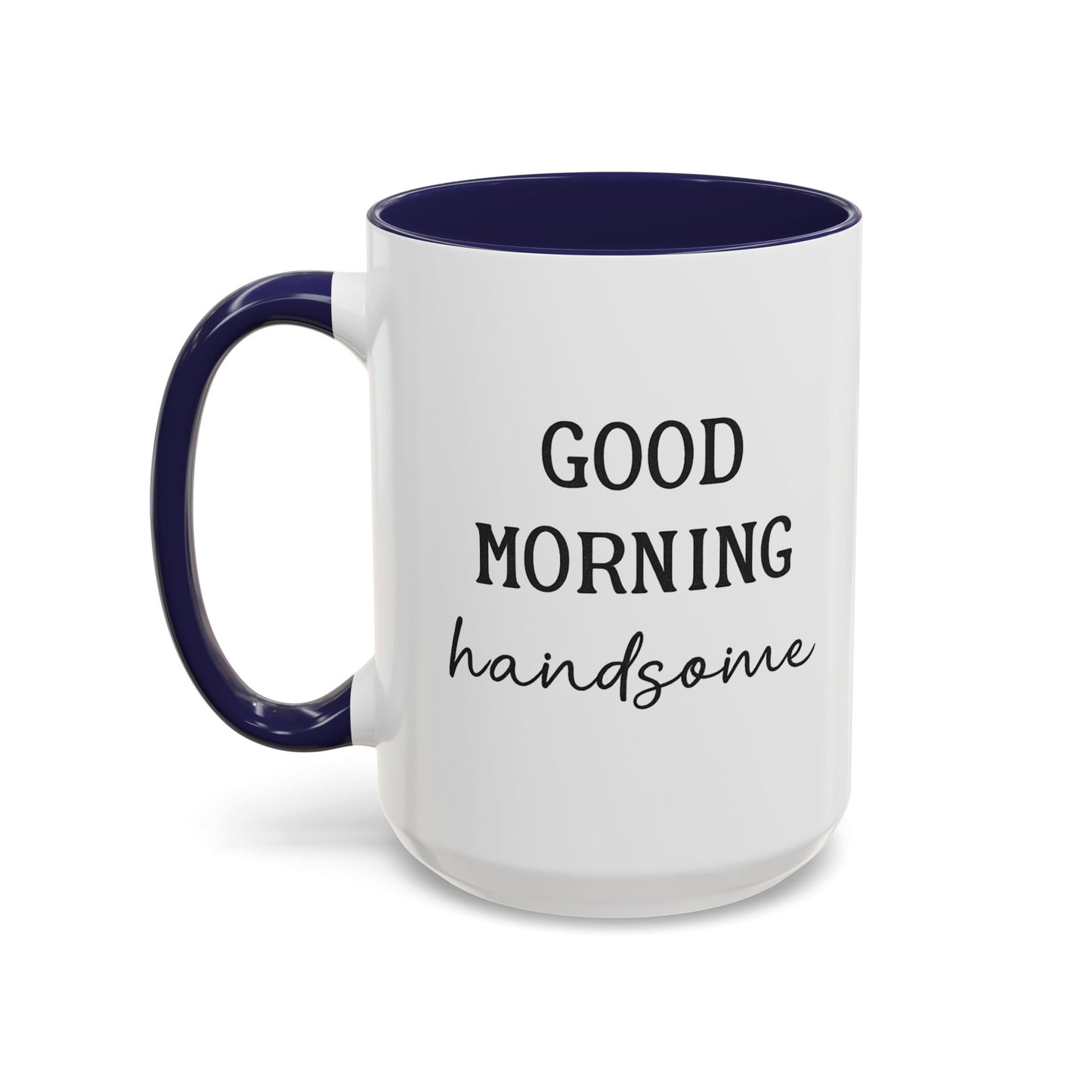 Enjoy Your Coffee Handsome Good Morning Mug, Boyfriend Valentines Day Gift For Him Funny Husband Gift Personalized Cup Gift