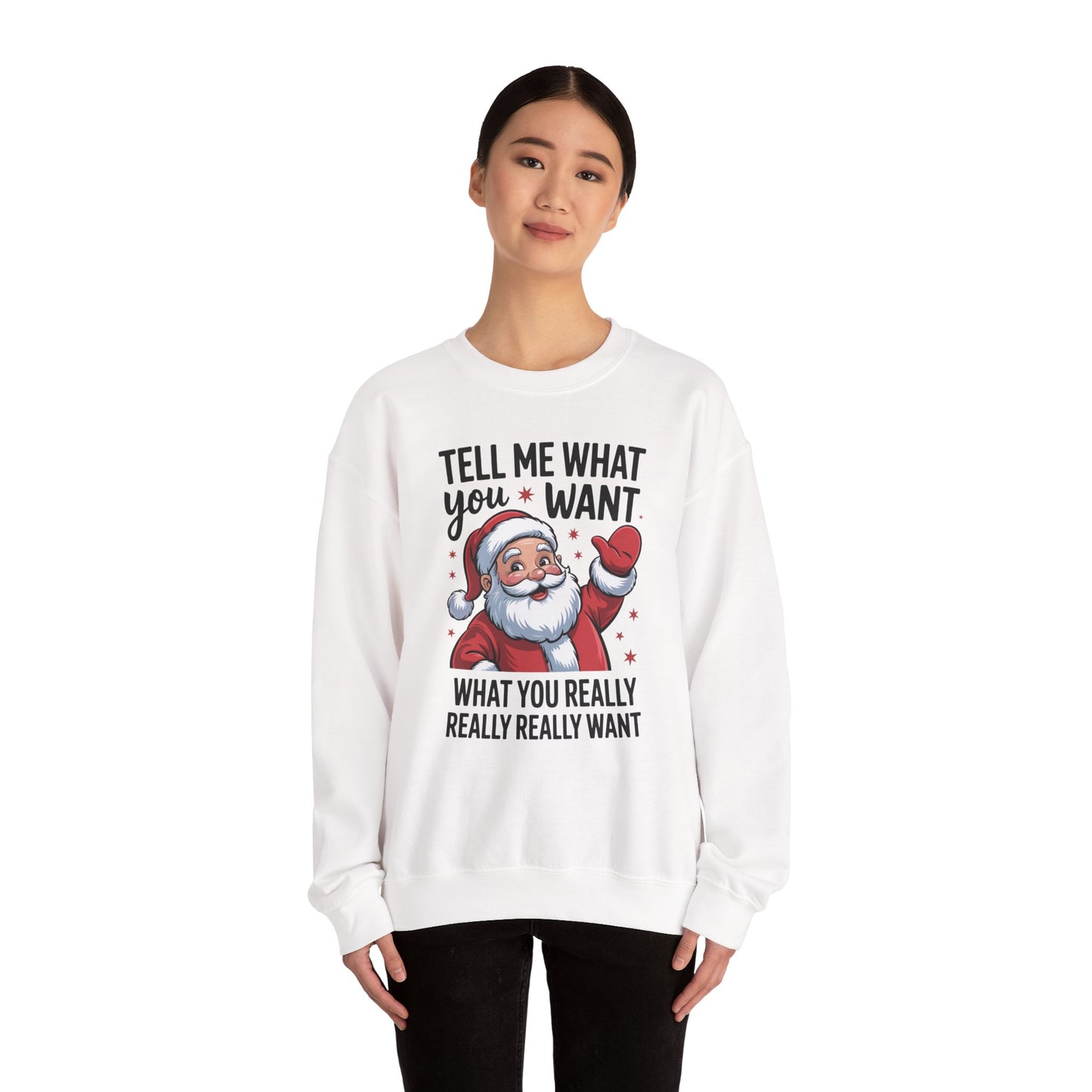 Funny Christmas Sweatshirt Tell Me What You Want Santa Holiday Pullover | Cute Festive Sweatshirt for Women & Men | Cozy Winter Gift Idea