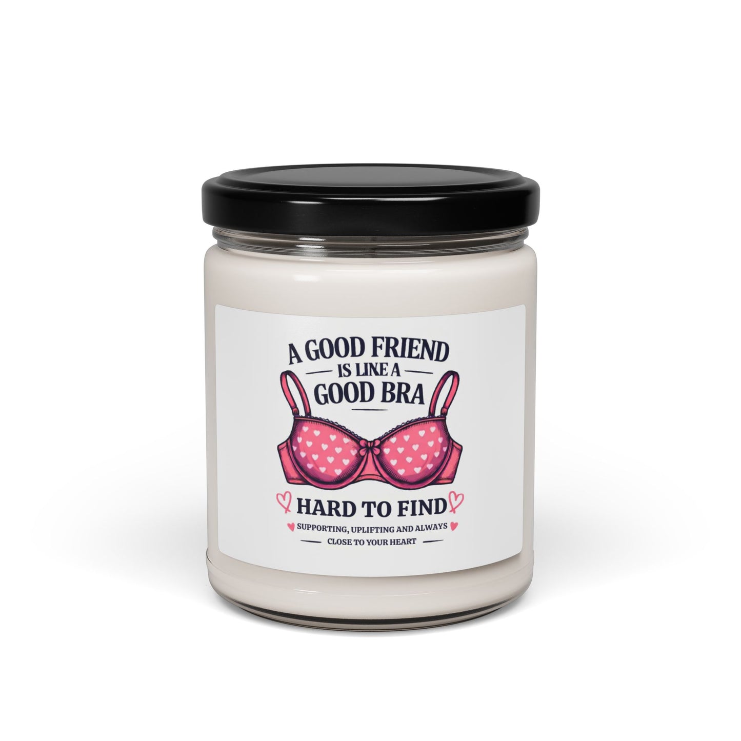 Funny Friendship Candle, A Good Friend Is Like a Good Bra Quote, 9oz Soy Candle, Best Friend Gift, Birthday or Christmas Gift