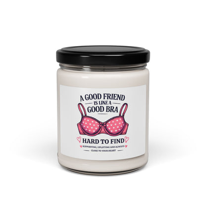 Funny Friendship Candle, A Good Friend Is Like a Good Bra Quote, 9oz Soy Candle, Best Friend Gift, Birthday or Christmas Gift