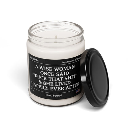 A Wise Woman Once Said F*ck That Shit,Premium Soy Candle,Gift Candle,Motivational Candle,Self Love,Women Empowerment,Birthday Gift,For Her