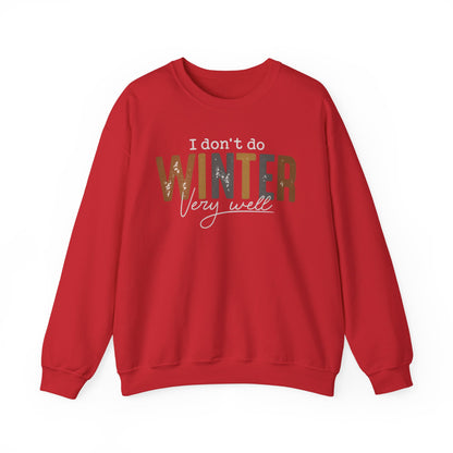 I Don't Do Winter Very Well Sweatshirt,Cozy Season Sweatshirt,Freezing Season Shirt,Winter Holiday Gift,Winter Sweatshirt,Christmas Crewneck