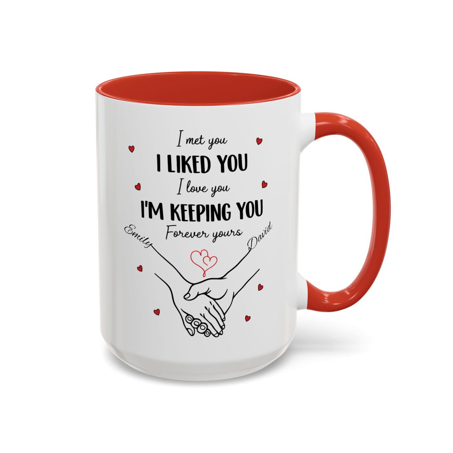 I Met You I Liked You I Love You I'm Keeping You Mug, Personalized Couple Coffee Cup, Handshake Hearts Love Gift, Valentine Gift
