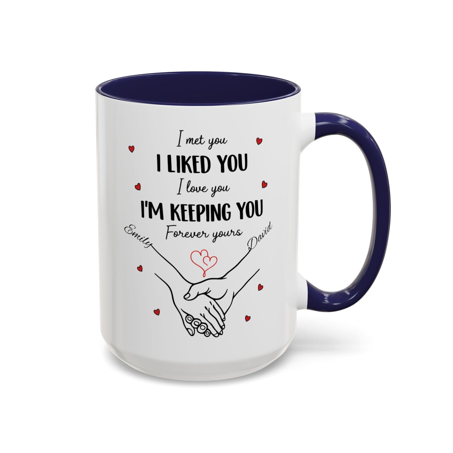 I Met You I Liked You I Love You I'm Keeping You Mug, Personalized Couple Coffee Cup, Handshake Hearts Love Gift, Valentine Gift