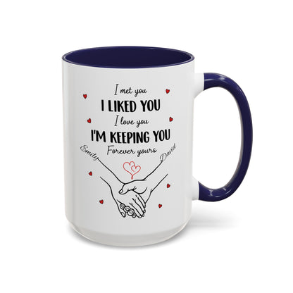 I Met You I Liked You I Love You I'm Keeping You Mug, Personalized Couple Coffee Cup, Handshake Hearts Love Gift, Valentine Gift