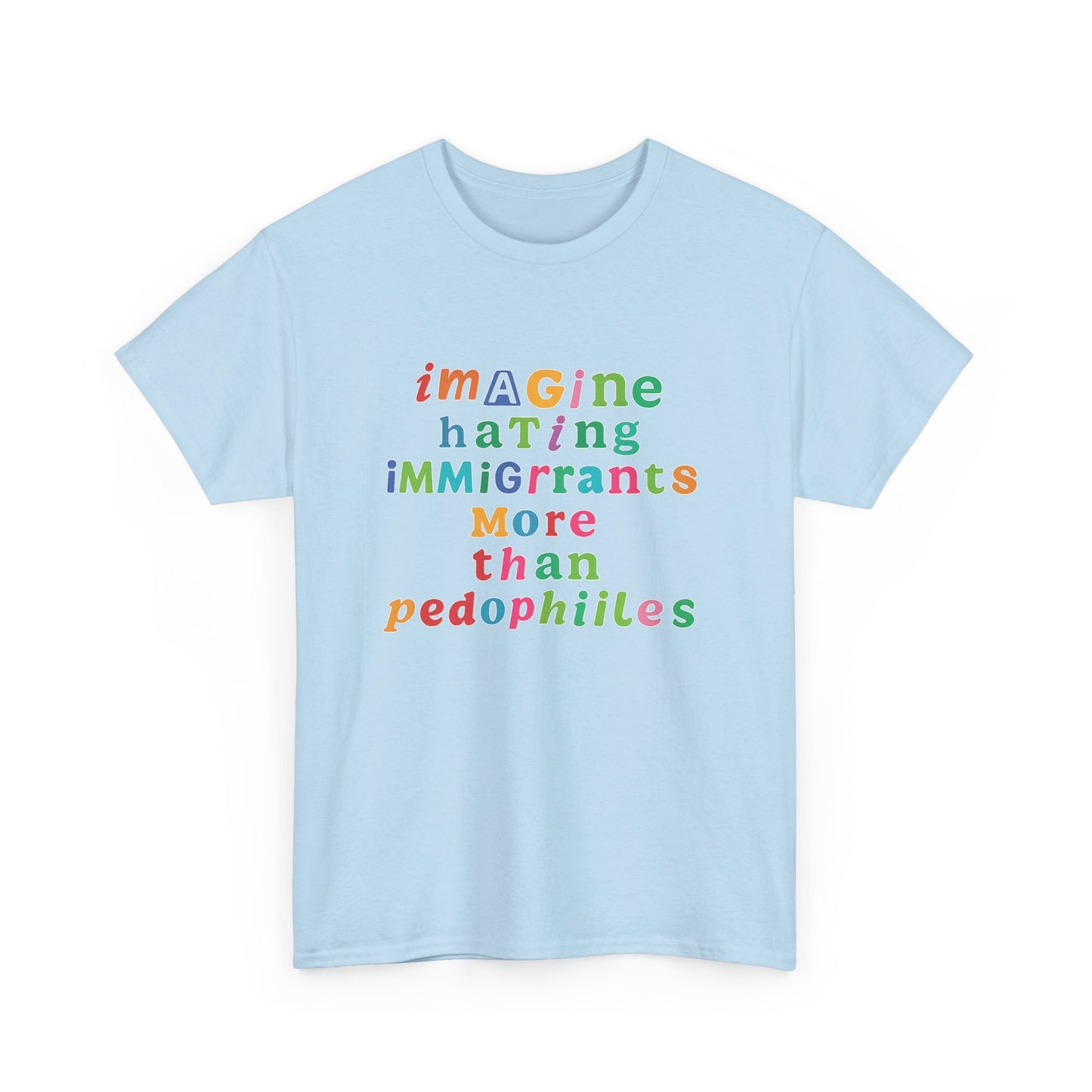 Imagine Hating Immigrants More Than Pedophiles Shirt, Bold Text Protest Tee, Equality Activist T-Shirt, Human Rights Awareness Gift