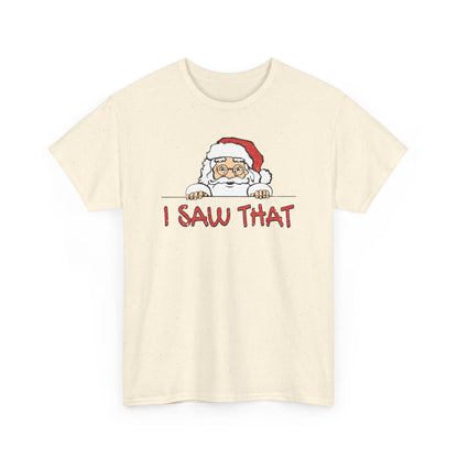 I Saw That Santa Shirt | Funny Christmas T-Shirt | Santa Claus Watching Tee | Holiday Humor Shirt | Naughty List Gift for Adults
