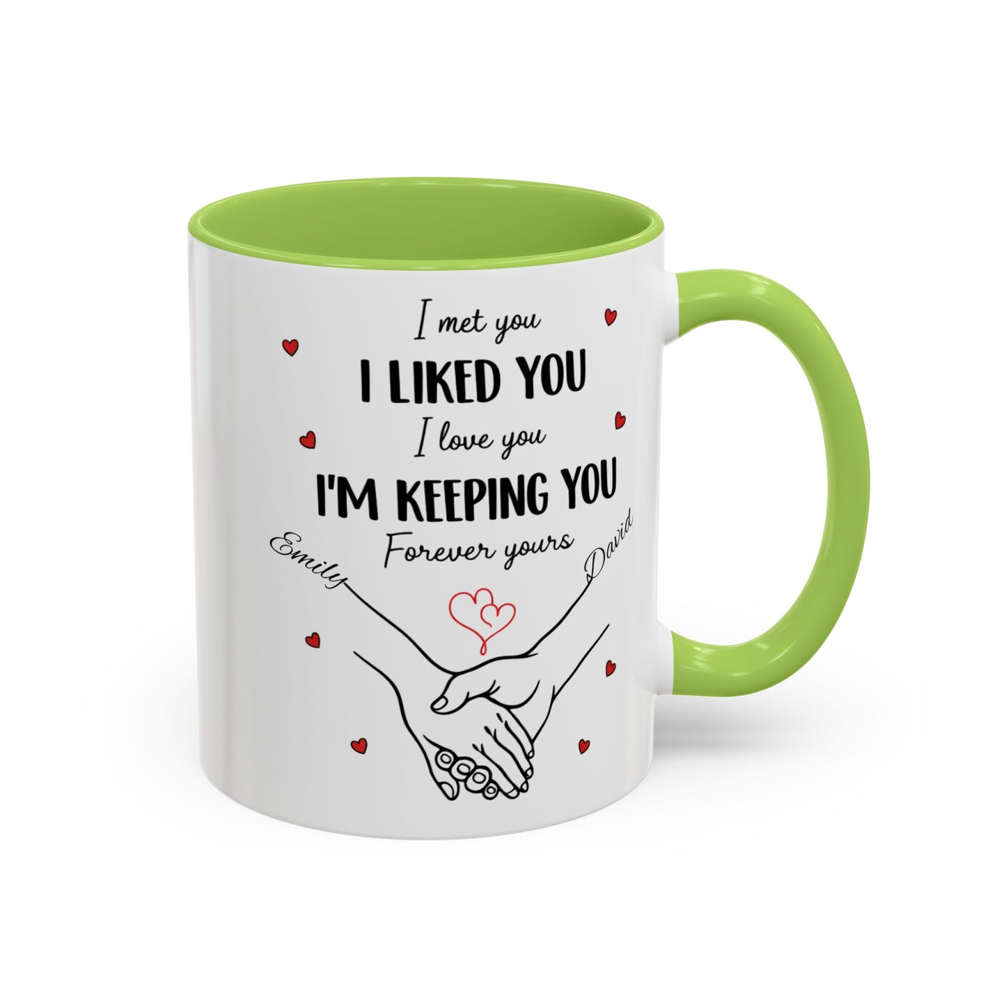 I Met You I Liked You I Love You I'm Keeping You Mug, Personalized Couple Coffee Cup, Handshake Hearts Love Gift, Valentine Gift
