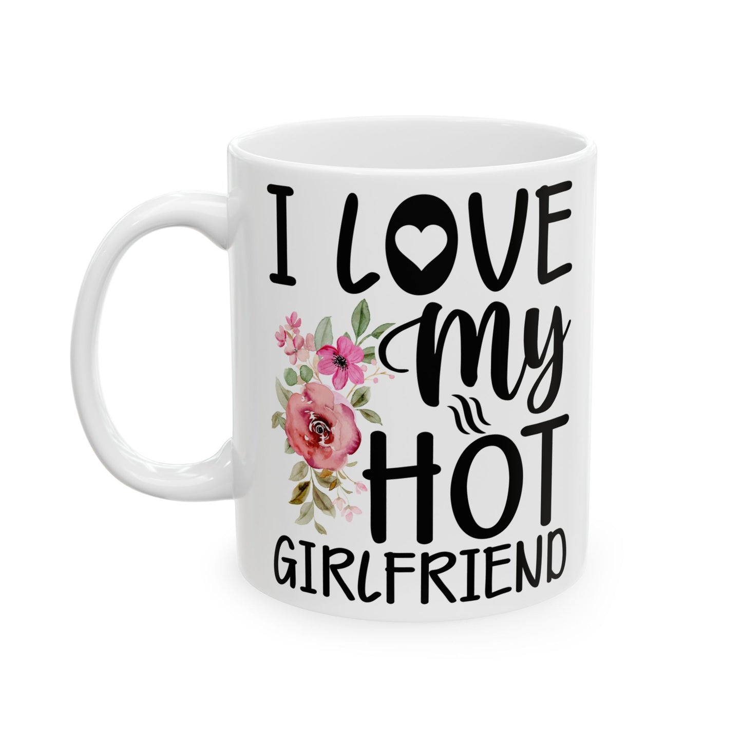 I Love My Hot Girlfriend Mug  Funny Romantic Coffee Mug | Cute Floral Love Mug | Valentines Day Gift for Boyfriend | Couple Mug