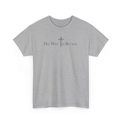 His Way Is Better Christian Cross T-Shirt  Inspirational Faith Based Graphic Tee | Cross Sign Tee | Xmas tshirt