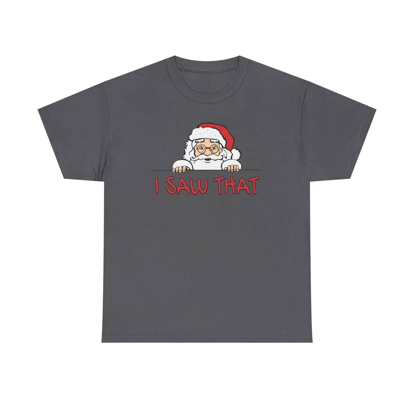 I Saw That Santa Shirt | Funny Christmas T-Shirt | Santa Claus Watching Tee | Holiday Humor Shirt | Naughty List Gift for Adults