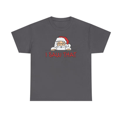 I Saw That Santa Shirt | Funny Christmas T-Shirt | Santa Claus Watching Tee | Holiday Humor Shirt | Naughty List Gift for Adults