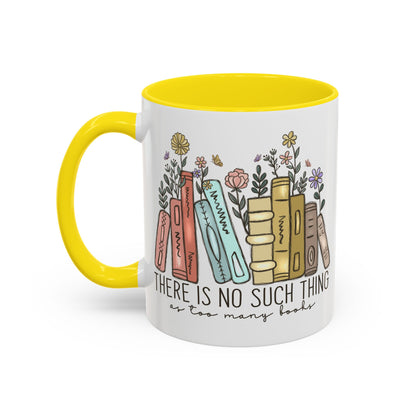There Is No Such Thing As Too Many Books Mug, Book Lover Accent Coffee Cup, Reading Mug, Floral Bookstack Gift, Cozy Reader Ceramic Mug