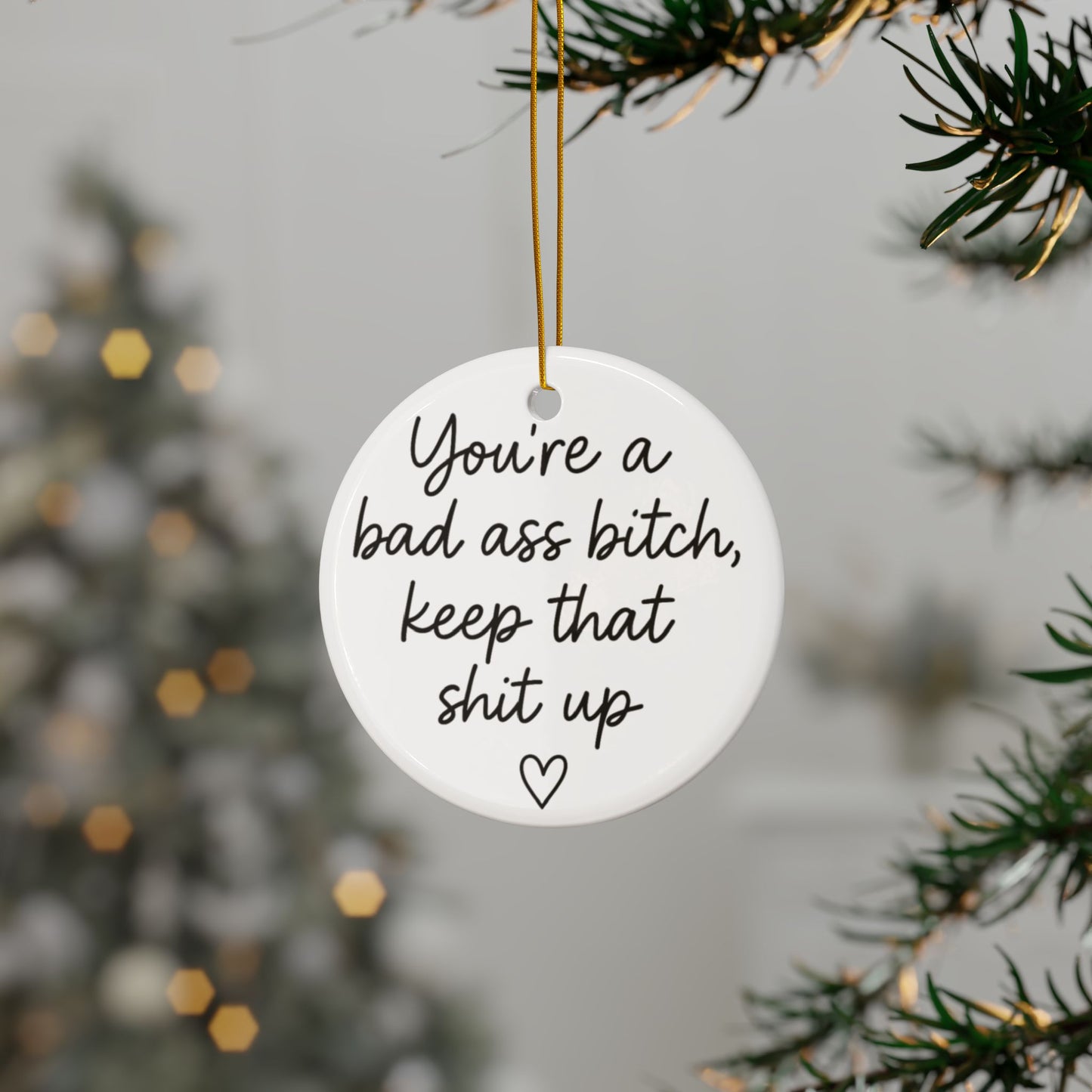 You're A Bad Ass Bitch Keep That Shit Up Ornament, Best Friend Gifts, BFF Birthday Gift, Christmas Gift for Her, Funny Gifts for Women