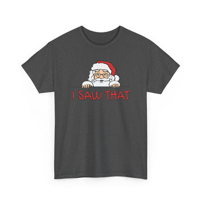I Saw That Santa Shirt | Funny Christmas T-Shirt | Santa Claus Watching Tee | Holiday Humor Shirt | Naughty List Gift for Adults