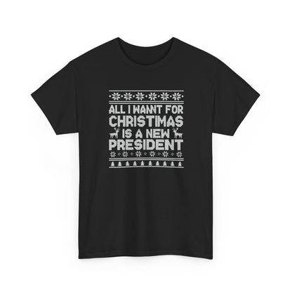 All I Want for Christmas Is a New President T-Shirt, Funny Political Christmas Shirt, Anti Trump Tee, Holiday Graphic Tee Gift