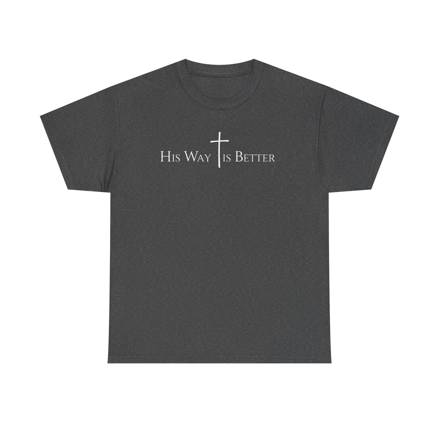 His Way Is Better Christian Cross T-Shirt  Inspirational Faith Based Graphic Tee | Cross Sign Tee | Xmas tshirt