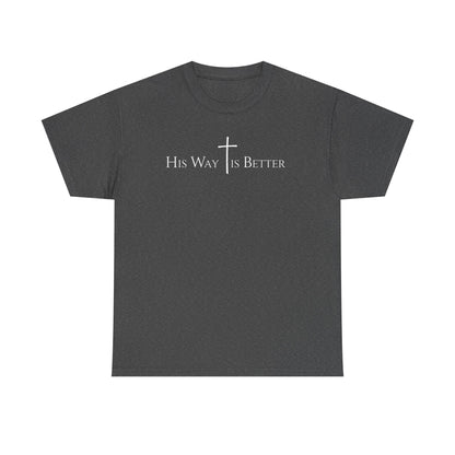 His Way Is Better Christian Cross T-Shirt  Inspirational Faith Based Graphic Tee | Cross Sign Tee | Xmas tshirt