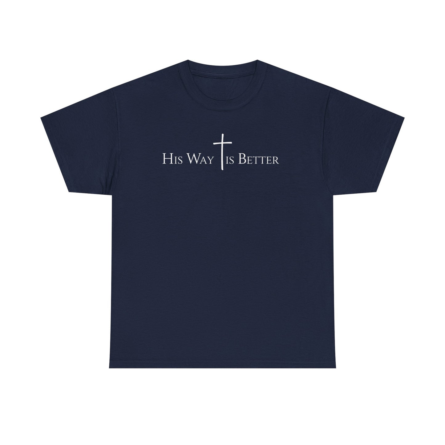 His Way Is Better Christian Cross T-Shirt  Inspirational Faith Based Graphic Tee | Cross Sign Tee | Xmas tshirt