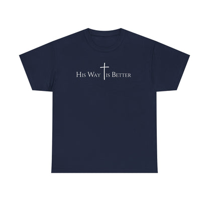 His Way Is Better Christian Cross T-Shirt  Inspirational Faith Based Graphic Tee | Cross Sign Tee | Xmas tshirt